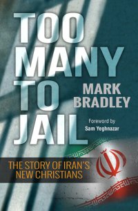 cover of the book Too Many to Jail: The story of Iran's new Christians