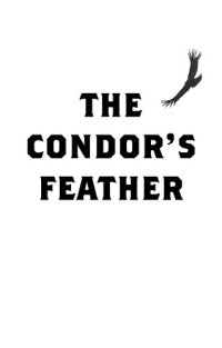 cover of the book The Condor's Feather: Travelling Wild In South America