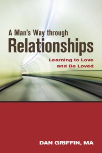 cover of the book A Man's Way through Relationships: Learning to Love and Be Loved