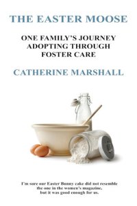 cover of the book The Easter Moose: One Family's Journey Adopting Through Foster Care