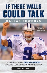 cover of the book Dallas Cowboys: Stories from the Dallas Cowboys Sideline, Locker Room, and Press Box