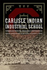 cover of the book Carlisle Indian Industrial School: Indigenous Histories, Memories, and Reclamations