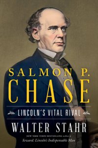 cover of the book Salmon P. Chase: Lincoln's Vital Rival