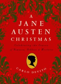 cover of the book A Jane Austen Christmas: Celebrating the Season of Romance, Ribbons, and Mistletoe