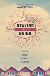 cover of the book Staying Is the New Going: Choosing to Love Where God Places You