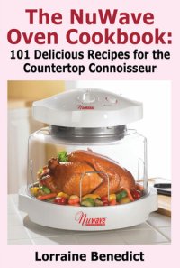 cover of the book The Nuwave Oven Cookbook: 101 Delicious Recipes for the Countertop Connoisseur