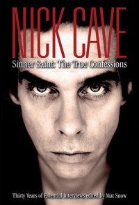 cover of the book Nick Cave: Sinner Saint: the True Confessions