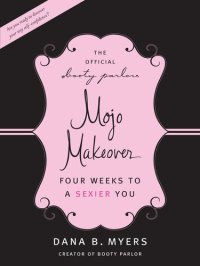 cover of the book The Official Booty Parlor Mojo Makeover: Four Weeks to a Sexier You