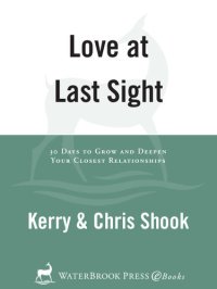 cover of the book Love at Last Sight: Thirty Days to Grow and Deepen Your Closest Relationships