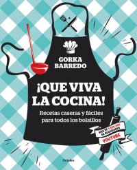 cover of the book ¡Que viva la cocina!: Recetas caseras y fáciles para todos los bolsillos