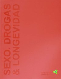 cover of the book Sexo, Drogas & Longevidad: Una guía científica, pragmática y nada convencional para la salud, el sexo y la longevidad