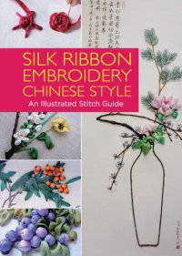 cover of the book Silk Ribbon Embroidery Chinese Style: An Illustrated Stitch Guide