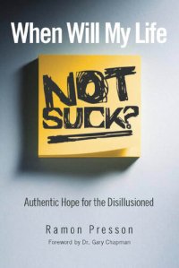 cover of the book When Will My Life Not Suck?: Authentic Hope for the Disillusioned