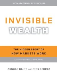 cover of the book Invisible Wealth: The Hidden Story of How Markets Work