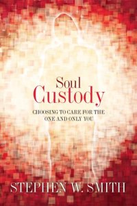 cover of the book Soul Custody: Choosing to Care for the One and Only You