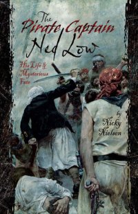 cover of the book The Pirate Captain Ned Low: His Life and Mysterious Fate