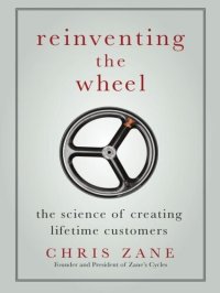 cover of the book Reinventing the Wheel: The Science of Creating Lifetime Customers