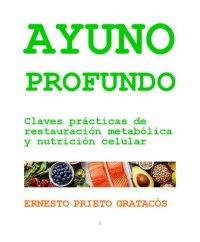 cover of the book Ayuno Profundo 3.0: Claves Prácticas De Restauración Metabólica Y Nutrición Celular