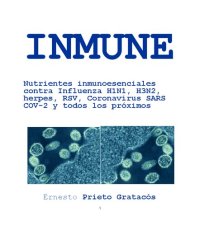 cover of the book INMUNE: Nutrientes inmunoesenciales contra Influenza H1N1, H3N2, herpes, RSV, Coronavirus SARS COV-2 y todos los próximos