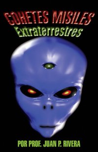 cover of the book Cohetes Misiles Extraterrestres