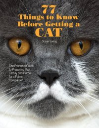 cover of the book 77 Things to Know Before Getting a Cat: The Essential Guide to Preparing Your Family and Home for a Feline Companion