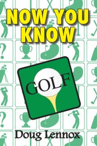 cover of the book Now You Know — Giant Sports Trivia Bundle: Now You Know Golf / Now You Know Hockey / Now You Know Soccer / Now You Know Football / Now You Know Baseball