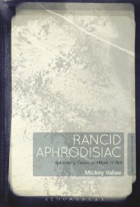 cover of the book Rancid Aphrodisiac: Subjectivity, Desire, and Rock ’n’ Roll