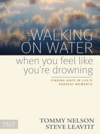 cover of the book Walking on Water When You Feel Like You're Drowning: Finding Hope in Life's Darkest Moments