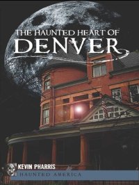 cover of the book The Haunted Heart of Denver