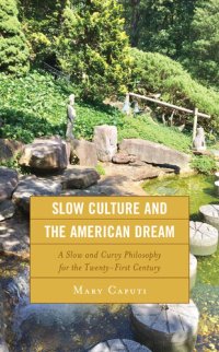 cover of the book Slow Culture and the American Dream: A Slow and Curvy Philosophy for the Twenty-First Century