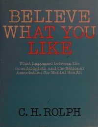 cover of the book Believe what You Like: What Happened Between the Scientologists and the National Association for Mental Health