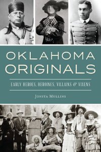 cover of the book Oklahoma Originals: Early Heroes, Heroines, Villains & Vixens