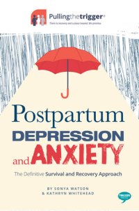 cover of the book Postpartum Depression and Anxiety: The Definitive Survival and Recovery Approach