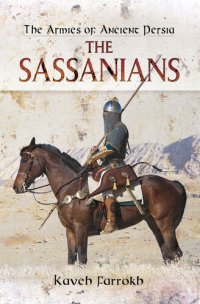 cover of the book The Armies of Ancient Persia: The Sassanians