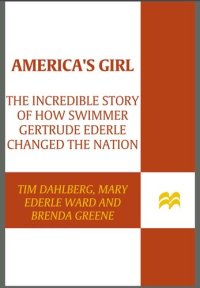 cover of the book America's Girl: The Incredible Story of How Swimmer Gertrude Ederle Changed the Nation