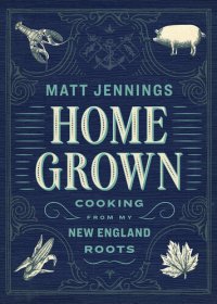 cover of the book Homegrown: Cooking from My New England Roots