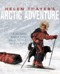 cover of the book Helen Thayer's Arctic Adventure: A Woman and a Dog Walk to the North Pole