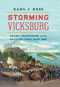 cover of the book Storming Vicksburg: Grant, Pemberton, and the Battles of May 19-22, 1863