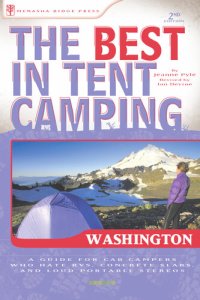 cover of the book The Best in Tent Camping: Washington: A Guide for Car Campers Who Hate Rvs, Concrete Slabs, and Loud Portable Stereos