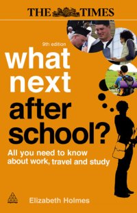 cover of the book What Next After School?: All You Need to Know About Work, Travel and Study