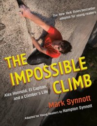 cover of the book The Impossible Climb: Alex Honnold, El Capitan, and a Climber's Life