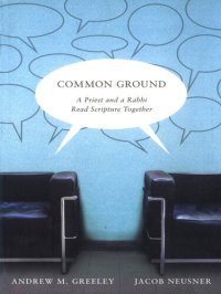 cover of the book Common Ground: A Priest and a Rabbi Read Scripture Together