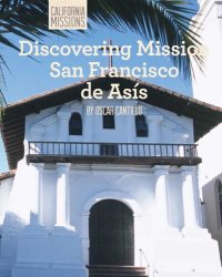 cover of the book Discovering Mission San Francisco de Asís