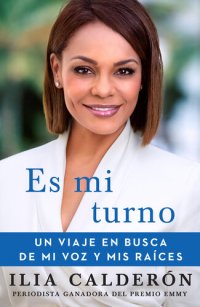 cover of the book Es mi turno (My Time to Speak Spanish edition): Un viaje en busca de mi voz y mis raíces