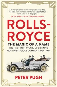 cover of the book Rolls-Royce: The Magic of a Name: The First Forty Years of Britain's Most Prestigious Company, 1904-1944