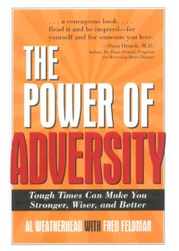 cover of the book The Power of Adversity: Tough Times Can Make You Stronger, Wiser, and Better