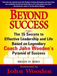 cover of the book Beyond Success: The 15 Secrets to Effective Leadership and Life Based on Legendary Coach John Wooden's Pyramid of Success