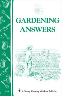 cover of the book Gardening Answers: Storey's Country Wisdom Bulletin A-49