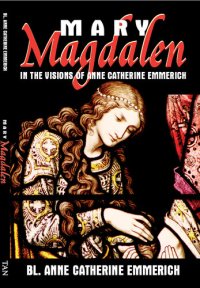 cover of the book Mary Magdalen: In the Visions of Anne Catherine Emmerich