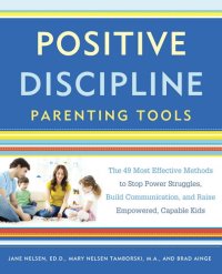 cover of the book Positive Discipline Parenting Tools: The 49 Most Effective Methods to Stop Power Struggles, Build Communication, and Raise Empowered, Capable Kids